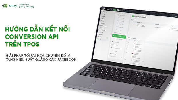 HƯỚNG DẪN KẾT NỐI CONVERSION API TRÊN TPOS - GIẢI PHÁP TỐI ƯU HÓA CHUYỂN ĐỔI & TĂNG HIỆU SUẤT QUẢNG CÁO FACEBOOK