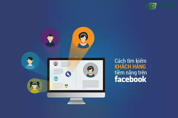 Cách tìm kiếm khách hàng tiềm năng trên Facebook
