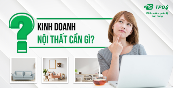 kinh doanh nội thất cần gì
