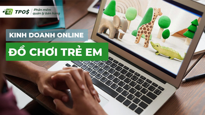 kinh doanh đồ chơi trẻ em online 
