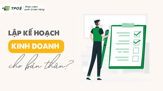 Tại sao nên lập 1 kế hoạch kinh doanh cho bản thân?