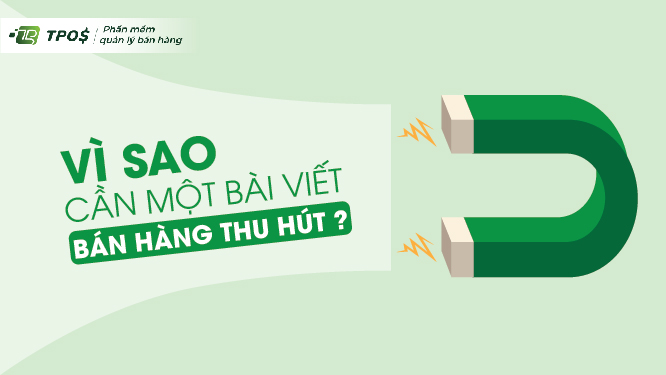 Vì sao cần một bài viết bán hàng thu hút