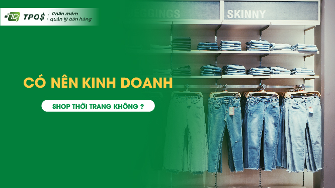 có nên kinh doanh shop thời trang không?