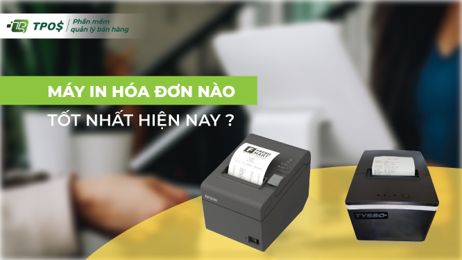 Máy in hóa đơn nào tốt nhất hiện nay