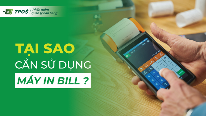 Tại sao lại cần sử dụng đến máy in bill