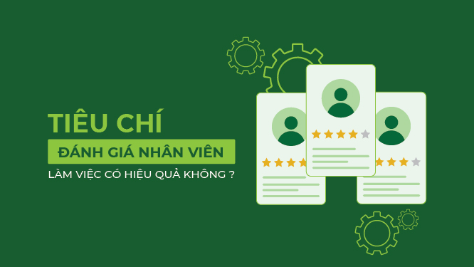 Những tiêu chí để đánh giá nhân viên