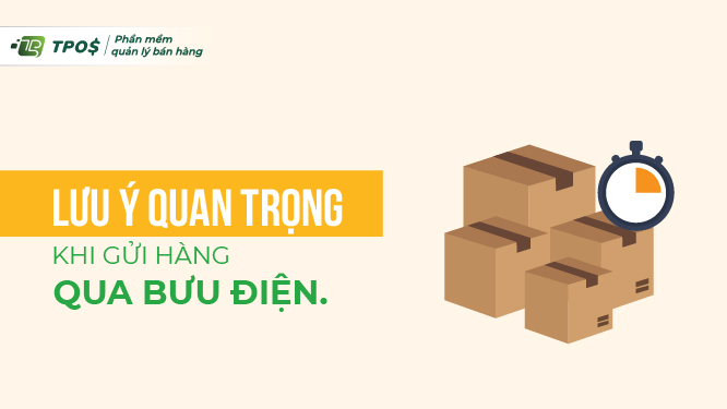 lưu ý quan trọng khi gửi hàng qua bưu điện