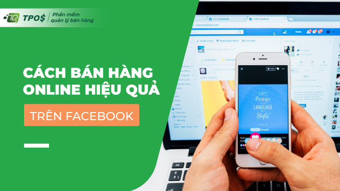 Cách bán hàng online hiệu quả trên Facebook
