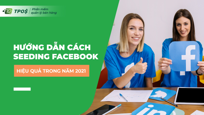 cách seeding Facebook hiệu quả 2021