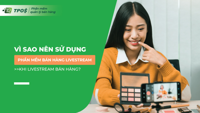 phần mềm bán hàng livestream khi livestream bán hàng