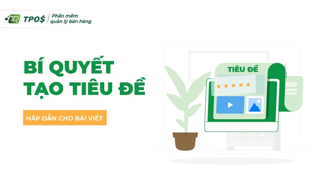 Bí quyết tạo tiêu đề hấp dẫn cho bài viết