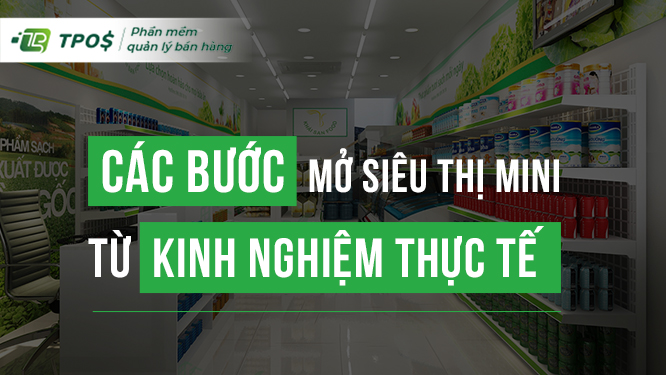 Các bước mở siêu thị mini từ kinh nghiệm thực tế