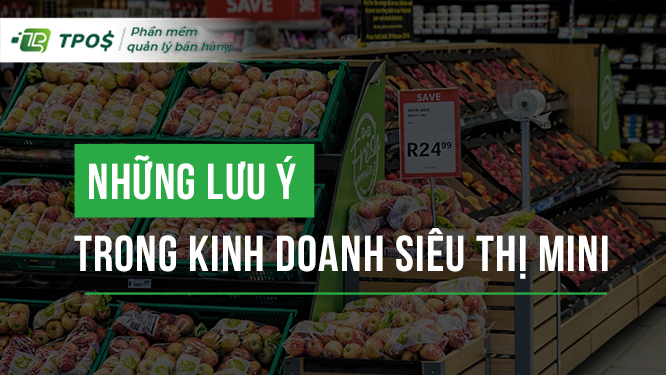 Những lưu ý trong kinh doanh siêu thị mini