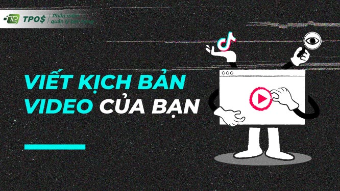 Viết kịch bản video tiktok