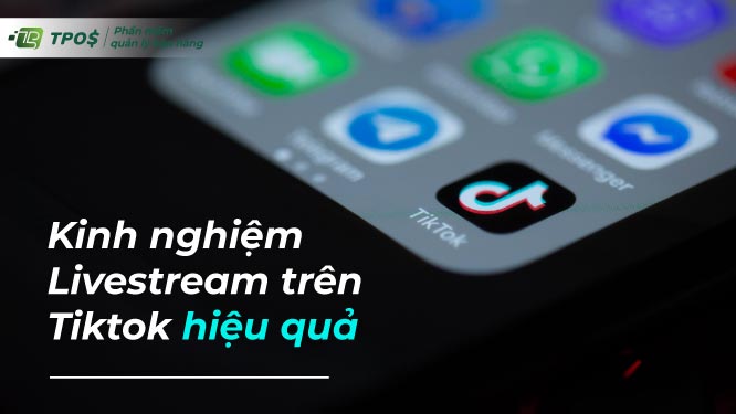 Kinh nghiệm livestream trên Tiktok hiệu quả