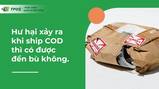 hư hại xảy ra khi ship COD thì có được đền bù không