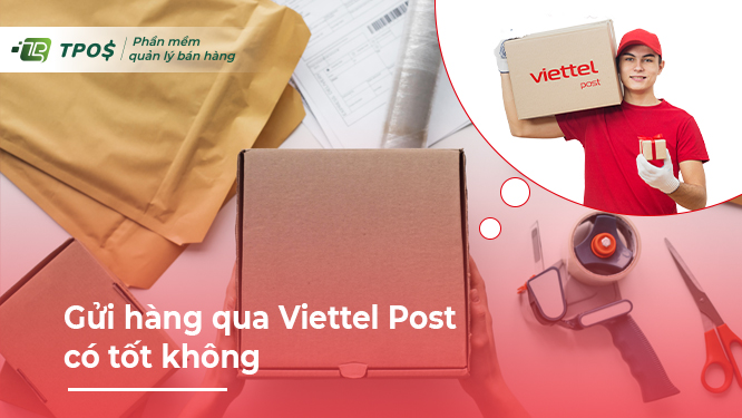 gửi hàng qua viettel post có tốt không
