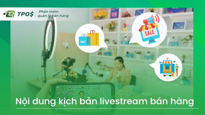Nội dung kịch bản live stream bán hàng