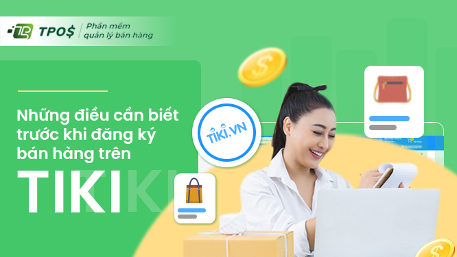 Những điều cần biết trước khi đăng ký bán hàng trên Tiki