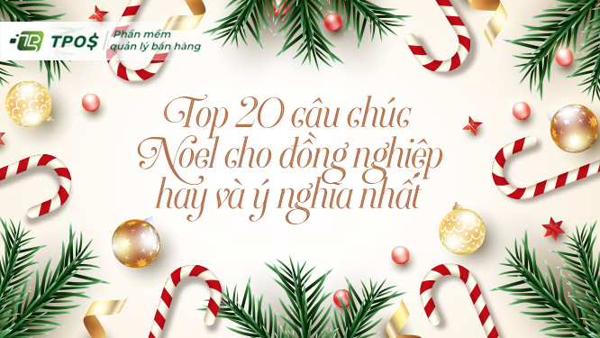 Top 20 câu chúc Noel cho đồng nghiệp hay và ý nghĩa nhất