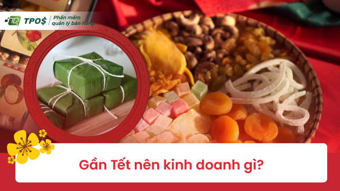 Gần tết nên kinh doanh gì