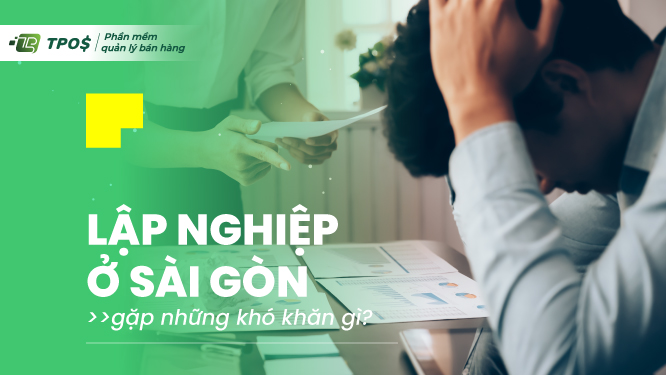 Lập nghiệp ở Sài Gòn gặp những khó khăn gì