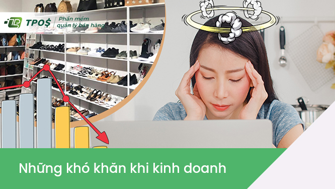 kinh doanh giày dép có những khó khăn gì