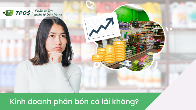 Kinh doanh phân bón có lãi không? 