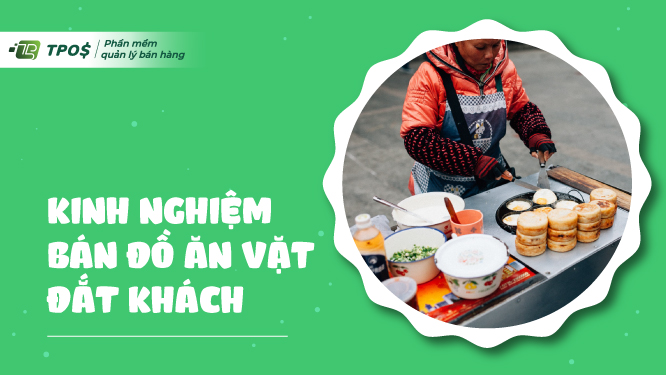 Kinh nghiệm bán đồ ăn vặt đắt khách