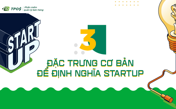 Startup là gì? 3 Đặc trưng cơ bản để định nghĩa startup