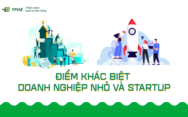 Điểm khác biệt giữa doanh nghiệp nhỏ và startup là gì?