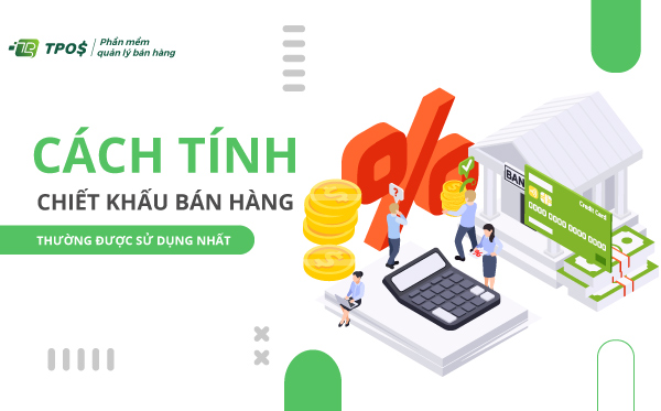 2 Cách tính chiết khấu bán hàng thường được sử dụng nhất