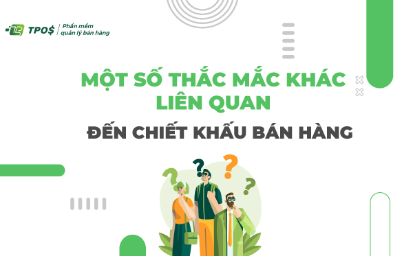 Một số thắc mắc khác liên quan đến chiết khấu bán hàng