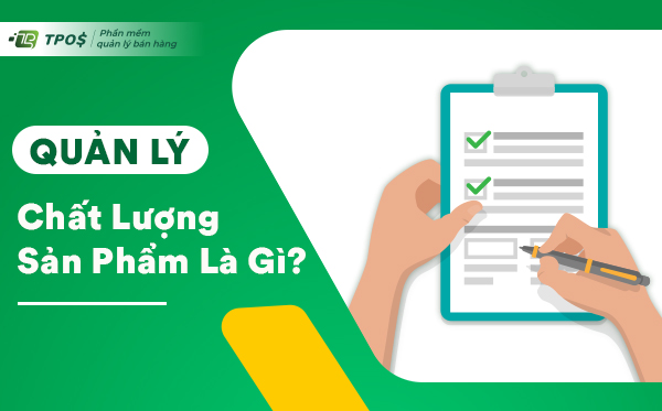 Quản lý chất lượng sản phẩm là gì?
