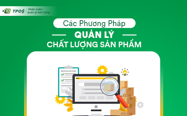 Các phương pháp quản lý chất lượng sản phẩm