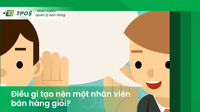 điều gì tạo nên một nhân viên bán hàng giỏi