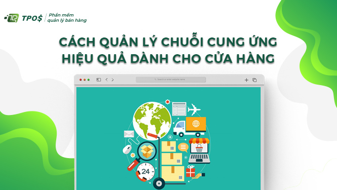 Cách quản lý chuỗi cung ứng hiệu quả 