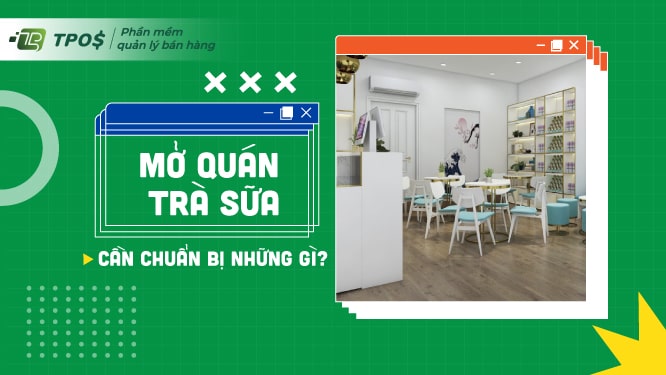 Mở quán trà sữa cần chuẩn bị gì